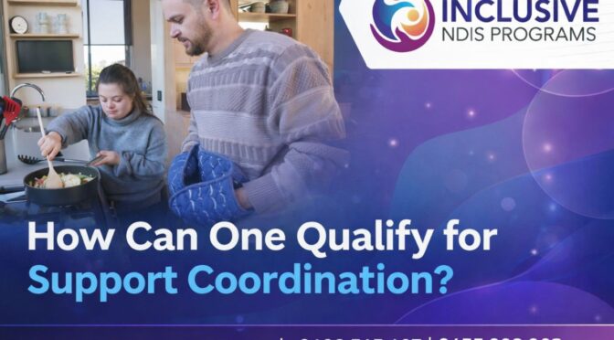 How Can One Qualify for Support Coordination?