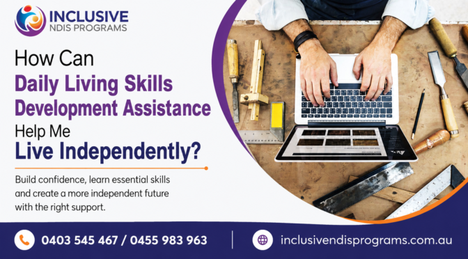 How Can Daily Living Skills Development Assistance Help Me Live Independently?