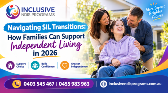 Navigating SIL Transitions: How Families Can Support Independent Living in 2026